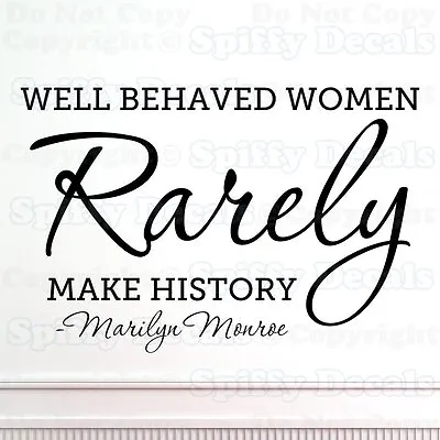 WELL BEHAVED WOMEN RARELY MAKE HISTORY MARILYN MONROE Quote Vinyl Wall Decal • $15.89