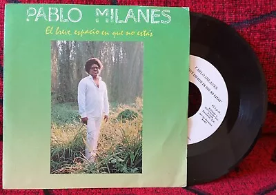 PABLO MILANES ** El Breve Espacio En Que No Estas ** 1985 Spain PROMO 7  Single • $19.99