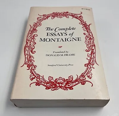 The Complete Essays Of Montaigne Translated By Donald M. Frame Stanford Press • $14.99