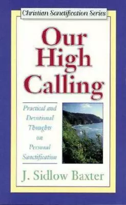 Our High Calling: Practical And Devotional Thoughts On Personal Sanctification • $17.78