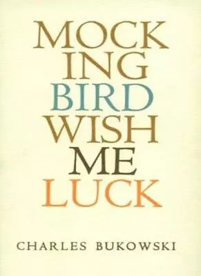Mockingbird Wish Me Luck By Bukowski  New 9780876851388 Fast Free Shipping+- • $16.40