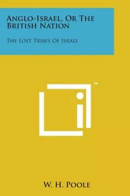 Anglo-Israel Or The British Nation: The Lost Tribes Of Israel • $24.54