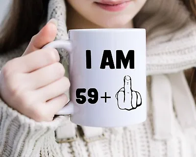 Funny 60th Birthday  I'm 59 + 1 11oz  Mug By Forever Personal Designs • £7.99