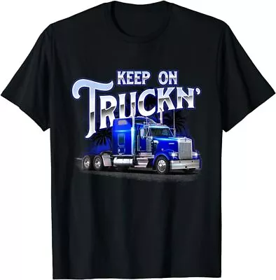 Keep On TruckingSemi Truck Driver Trucker Trucking Mechanic T-Shirt S-5XL Hot • $13.99