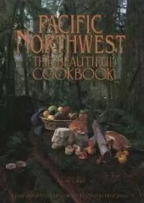 Pacific Northwest: The Beautiful Cookbook - Paperback By Kathy Casey - GOOD • $5.44