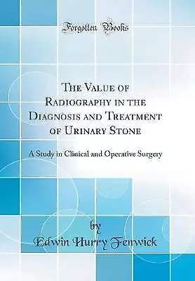 The Value Of Radiography In The Diagnosis And Trea • £22.92