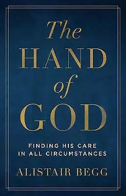 The Hand Of God: Finding His Care In All C- Paperback 0802418953 Alistair Begg • £12.30