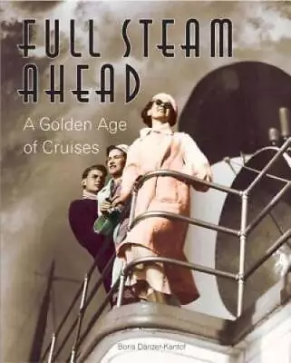 Full Steam Ahead: A Golden Age Of Cruises - Hardcover - GOOD • $9.40