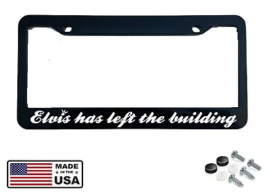 Elvis Has Left The Building Glossy Black License Plate Frame Elvis Presley King • $12.95