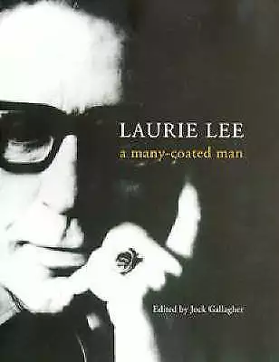 Laurie Lee: A Many-coated Man By Jock Gallagher (Hardcover 1998) First Edition  • £5