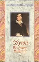 Byron: Passionate Romantic (Illustrated Poetry Anthology S.) Byron Lord George • £2.49