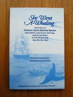 She Went A-Whaling: The Journal Of Martha Smith Brewer Brown 1847-1849 Whaling • $18