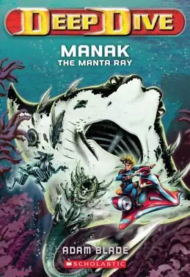 Deep Dive #3: Manak The Manta Ray; 3 - Paperback Adam Blade 9780545427692 • $3.97