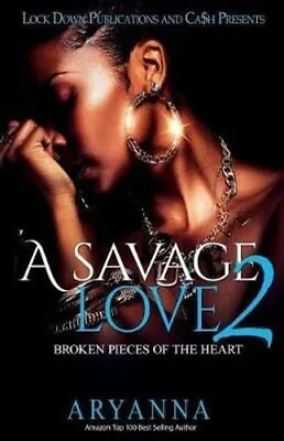 Savage Love 2 Broken Pieces Of The Heart By Aryanna 9781948878876 | Brand New • £11.99