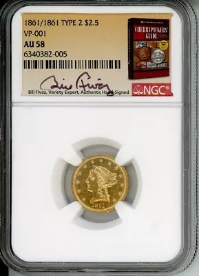 1861/1861 Gold $2.5 Quarter Eagle Type 2 NGC AU58 VP-001 Bill FIvaz Signature • $2215