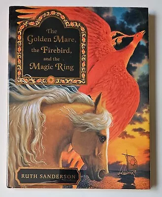 Ruth Sanderson GOLDEN MARE THE FIREBIRD AND THE MAGIC RING 2001 1st Ed • $37.45