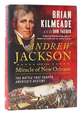 Brian Kilmeade &  Don Yaeger ANDREW JACKSON AND THE MIRACLE OF NEW ORLEANS  1st • $63.19