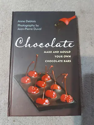 Chocolate - Make And Mould Your Own Chocolate Bars By Anne Deblois • £2.25