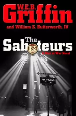 The Saboteurs By Griffin W. E. B.; Butterworth William E. IV • $4.99