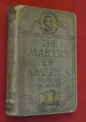 The Makers Of America By James A. Woodburn (1930 Hardcover) • $9.95