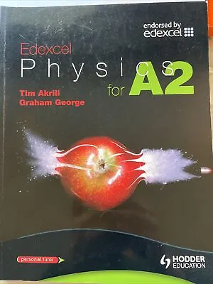 Edexcel Physics For A2 By Tim Akrill And Graham George • £20