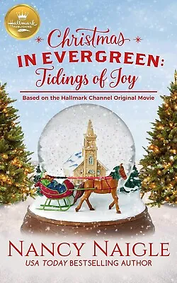 Christmas In Evergreen : Tidings Of Joy - Nancy Naigle (Hallmark Publishing) • £9.99