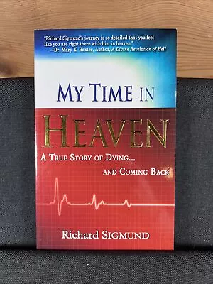 My Time In Heaven By Richard Sigmund (2010 Trade Paperback) • $6.99