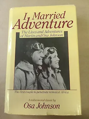 I Married Adventure : The Lives And Adventures Of Martin And Osa Johnson  • $38.50