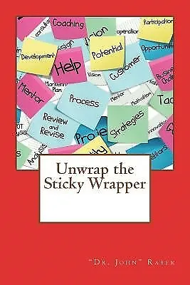Unwrap The Sticky Wrapper By Raber John -Paperback • $29.78
