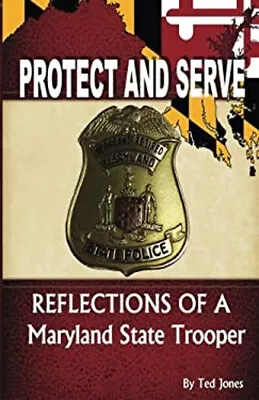 Protect And Serve : Reflections Of A Maryland State Trooper Paper • $12.15