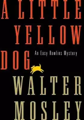A Little Yellow Dog: An Easy Rawlins Mystery (Easy Rawlins Mysteries) - GOOD • $3.73