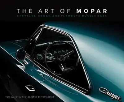 The Art Of Mopar: Chrysler Dodge And Plymouth Muscle Cars • $20.95