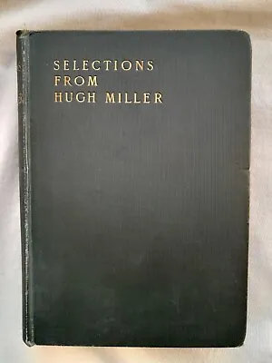 £10 • Buy Selections From The Writings Of Hugh Miller (1908) - Self-taught Geologist