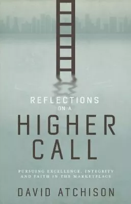 Reflections On A Higher Call: Pursui... David Atchison • $7.69