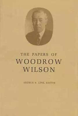 The Papers Of Woodrow Wilson Volume 62: July 26-September 3 1919 By Woodrow Wi • $210.48