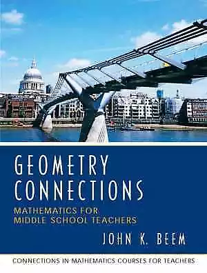 Geometry Connections: Mathematics For - Paperback By Beem John K.; - Acceptable • $15.66