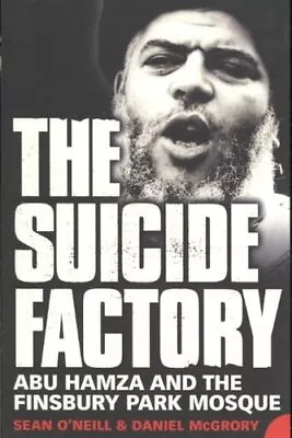 Suicide Factory Abu Hamza And The Finsbury Park Mosque 9780007234691 | Brand New • £11.99