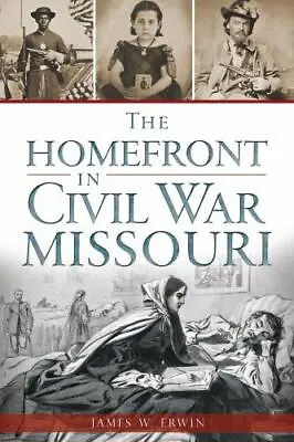 The Homefront In Civil War Missouri Missouri Civil War Series Paperback • $14.29