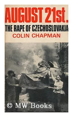 August 21st : The Rape Of Czechoslovakia Hardcover Colin Chapman • £3.94