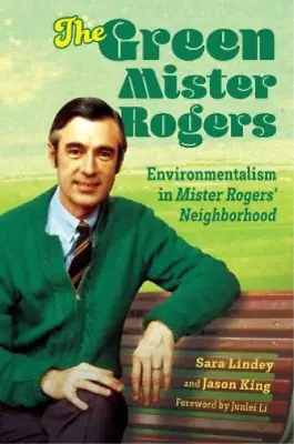 Sara Lindey Jason King Junlei Li The Green Mister Rogers (Paperback) • £25.72