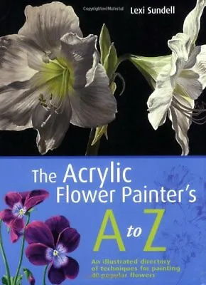 The Acrylic Flower Painter's A-Z By Sundell • £3.35