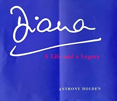 Diana : A Life And A Legacy Hardcover Athony Holden • $6.96