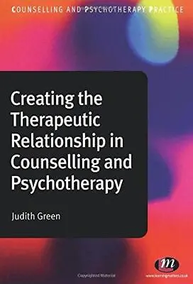 Creating The Therapeutic Relationship In Counselling And Psychotherapy: 1384 (Co • £17.66