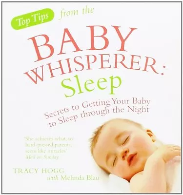 Top Tips From The Baby Whisperer: Sleep: Secrets To Getting Your Baby To Sleep • £2.51