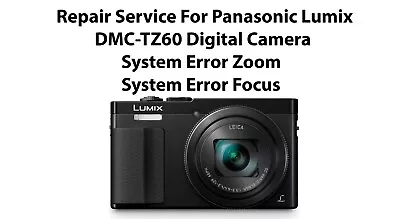 Repair Service For Panasonic Lumix DMC-TZ60 Digital Camera System Error Zoom. • £55