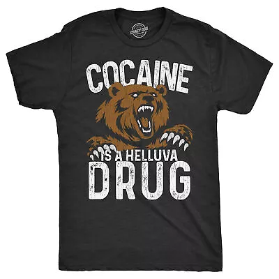 Mens Cocaine Is A Helluva Drug T Shirt Funny Crazy Bear Drugs Joke Tee For Guys • $9.50