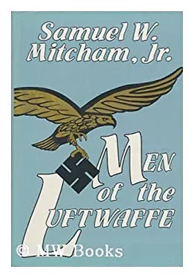 Men Of The Luftwaffe Hardcover Samuel W. Jr. Mitcham • $6.81