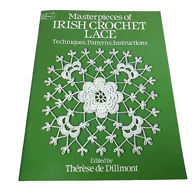 Masterpieces Of Irish Crochet Lace Techniques Patterns Instructions Dillmont • $5.24