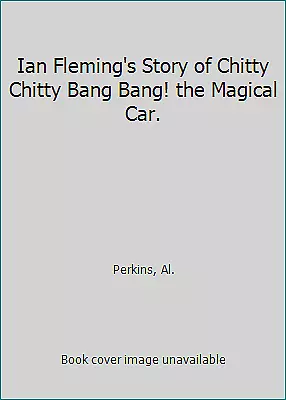 $8.72 • Buy Ian Fleming's Story Of Chitty Chitty Bang Bang! The Magical Car. By Perkins, Al.