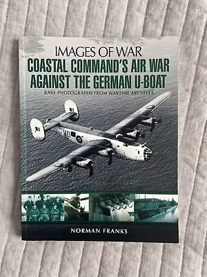 Coastal Command’s Air War Against The German U-Boat   N Franks (Pen & Sword P/b) • £7.99